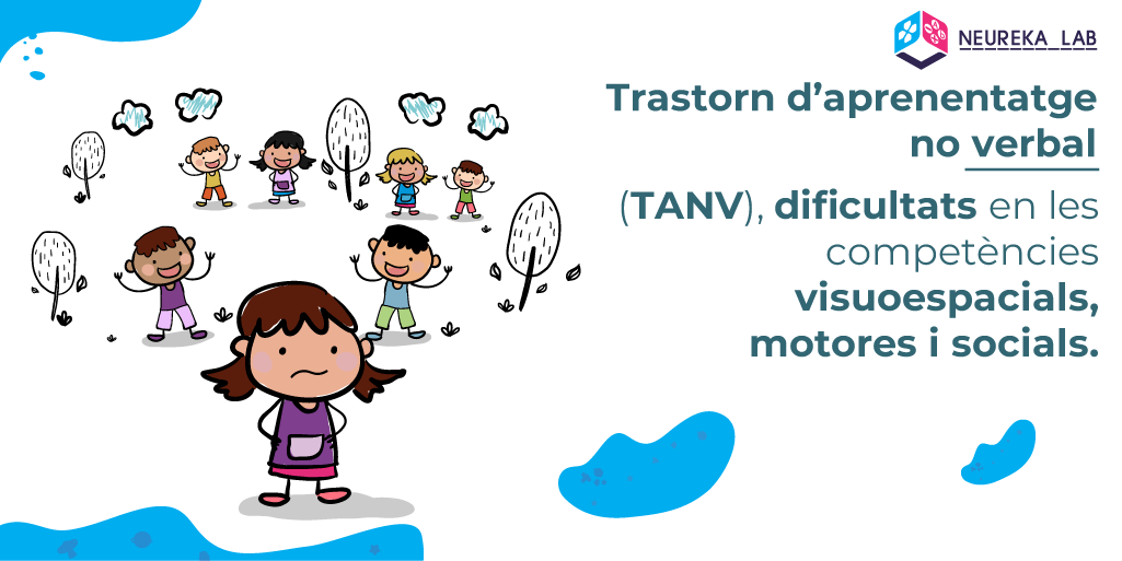 El trastorn d'aprenentatge no verbal (TANV), fa referència a les dificultats en les competències visuoespacials, motores i socials.
