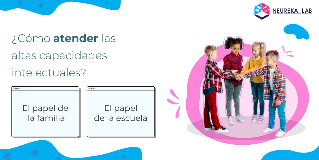 ¿Cómo atender las altas capacidades intelectuales? El papel de la familia y el papel de la escuela.